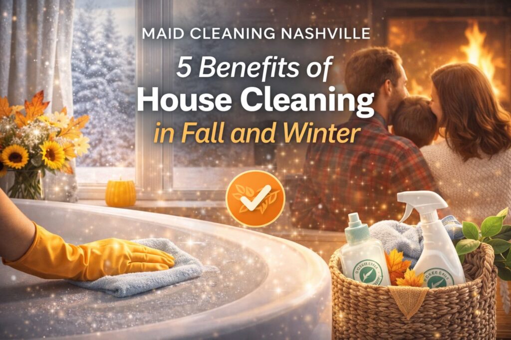 Five Benefits of House Cleaning in Fall and Winter